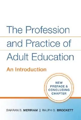 Profese a praxe vzdělávání dospělých: Úvod do problematiky profese a praxe dospělých - The Profession and Practice of Adult Education: An Introduction