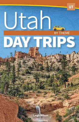 Jednodenní výlety v Utahu podle tématu - Utah Day Trips by Theme