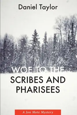 Běda zákoníkům a farizeům: Záhada Jona Moteho - Woe to the Scribes and Pharisees: A Jon Mote Mystery