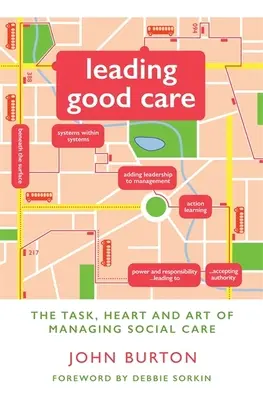 Vedení dobré péče: Úkol, srdce a umění řízení sociální péče - Leading Good Care: The Task, Heart and Art of Managing Social Care