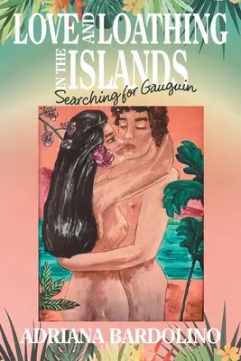 Láska a hnus na ostrovech: Pátrání po Gauguinovi - Love and Loathing in the Islands: Searching for Gauguin