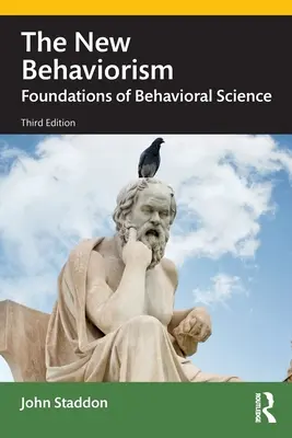 Nový behaviorismus: Základy behaviorální vědy - The New Behaviorism: Foundations of Behavioral Science