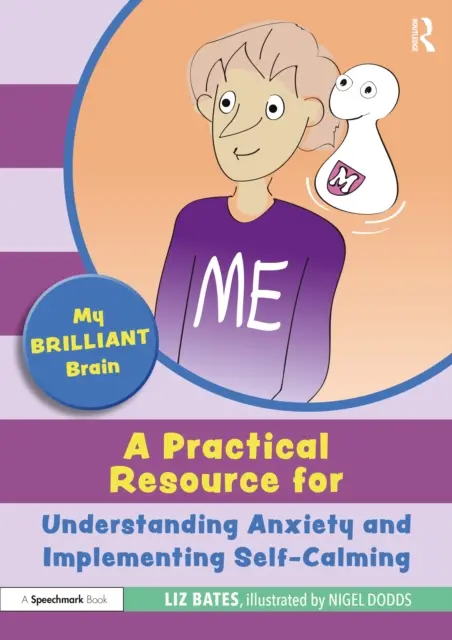 Můj brilantní mozek: Praktická příručka pro pochopení úzkosti a zavedení sebeuklidnění. - My Brilliant Brain: A Practical Resource for Understanding Anxiety and Implementing Self-Calming