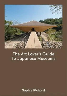 Průvodce milovníka umění po japonských muzeích - The Art Lover's Guide to Japanese Museums