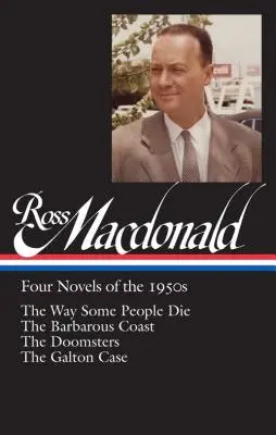 Ross Macdonald: Čtyři romány z 50. let (Loa #264): The Way Some People Die / The Barbarous Coast / The Doomsters / The Galton Case (edice: Jak někteří lidé umírají) - Ross Macdonald: Four Novels of the 1950s (Loa #264): The Way Some People Die / The Barbarous Coast / The Doomsters / The Galton Case