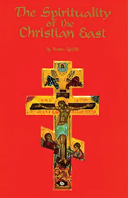 Spiritualita křesťanského Východu: Systematická příručka, 1. díl - The Spirituality of the Christian East: A Systematic Handbook Volume 1