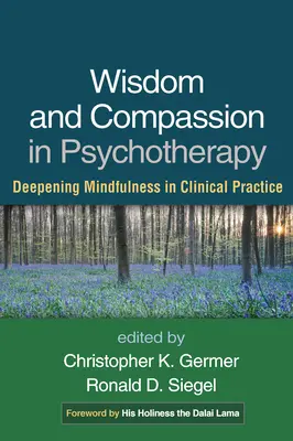 Moudrost a soucit v psychoterapii: Všímavost a psychoterapie: prohlubování všímavosti v klinické praxi - Wisdom and Compassion in Psychotherapy: Deepening Mindfulness in Clinical Practice
