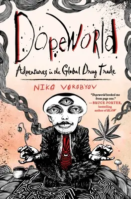 Dopeworld - Dobrodružství v globálním obchodu s drogami - Dopeworld - Adventures in the Global Drug Trade