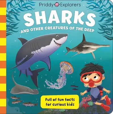 Priddy Explorers: Žraloci: a další hlubinní tvorové - Priddy Explorers: Sharks: & Other Creatures of the Deep