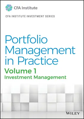 Řízení portfolia v praxi, svazek 1: Řízení investic - Portfolio Management in Practice, Volume 1: Investment Management