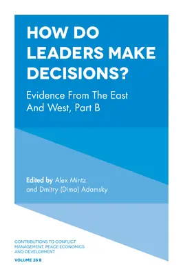 Jak se vůdci rozhodují? Důkazy z Východu a Západu, část B - How Do Leaders Make Decisions?: Evidence from the East and West, Part B