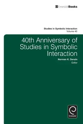 40. výročí Studies in Symbolic Interaction (Studie o symbolické interakci) - 40th Anniversary of Studies in Symbolic Interaction