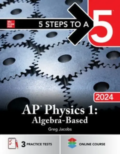 5 Steps to a 5: AP Physics 1: Algebra-Based 2024 (5 kroků k pětce) - 5 Steps to a 5: AP Physics 1: Algebra-Based 2024