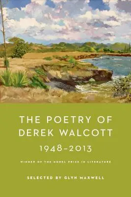 Poezie Dereka Walcotta 1948-2013 - The Poetry of Derek Walcott 1948-2013