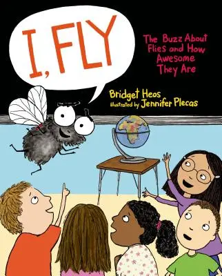 Já, moucha: Povídání o mouchách a o tom, jak jsou úžasné - I, Fly: The Buzz about Flies and How Awesome They Are