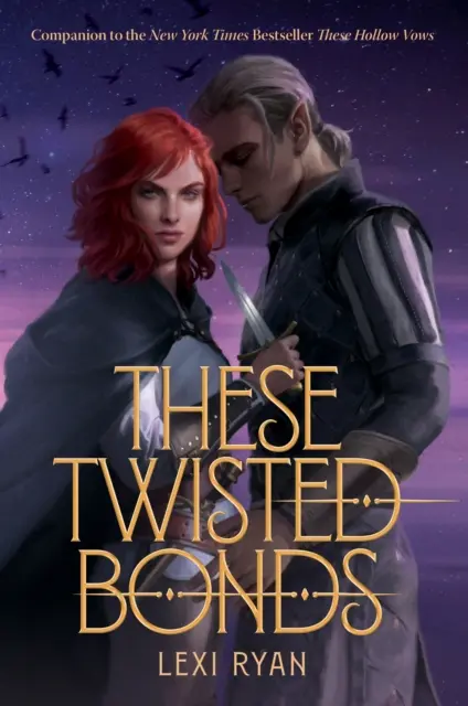 These Twisted Bonds - okouzlující závěr ohromující fantasy romance These Hollow Vows (Duté sliby) - These Twisted Bonds - the spellbinding conclusion to the stunning fantasy romance These Hollow Vows