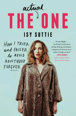 Aktuální jednička: Jak jsem se snažila a neuspěla, abych navždy zůstala dospělá - The Actual One: How I Tried, and Failed, to Avoid Adulthood Forever