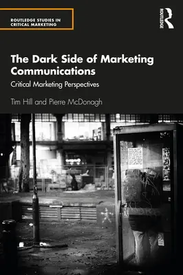 Temná stránka marketingové komunikace: Kritické perspektivy marketingu - The Dark Side of Marketing Communications: Critical Marketing Perspectives