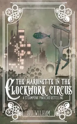 Marioneta v cirkuse s hodinami: Steampunkové převyprávění Pinnocha - The Marionette in the Clockwork Circus: A Steampunk Pinnochio Retelling