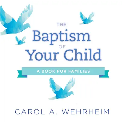 Křest vašeho dítěte: Knížka pro rodiny s dětmi - The Baptism of Your Child: A Book for Families