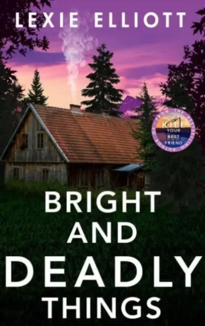 Jasné a smrtící věci - Bright and Deadly Things