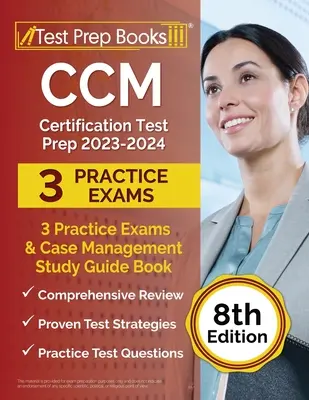 CCM Certification Test Prep 2023-2024: 3 Practice Exams and Case Management Study Guide Book [8. vydání] (Příprava na certifikační zkoušky CCM 2023-2024: 3 cvičné zkoušky a studijní příručka pro případy řízení) - CCM Certification Test Prep 2023-2024: 3 Practice Exams and Case Management Study Guide Book [8th Edition]