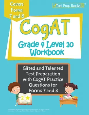 CogAT Grade 4 Level 10 Pracovní sešit: Příprava na testy pro nadané a talentované s cvičnými otázkami CogAT pro 7. a 8. ročník. - CogAT Grade 4 Level 10 Workbook: Gifted and Talented Test Preparation with CogAT Practice Questions for Forms 7 and 8