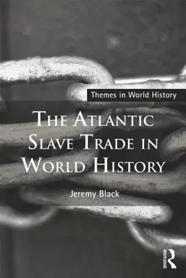 Atlantický obchod s otroky ve světových dějinách - The Atlantic Slave Trade in World History
