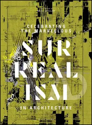 Oslava úžasného: Surrealismus v architektuře - Celebrating the Marvellous: Surrealism in Architecture