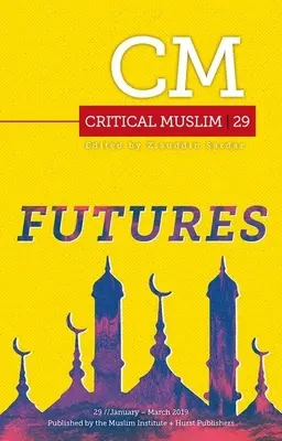 Kritický muslim 29: Budoucnost - Critical Muslim 29: Futures