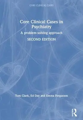 Základní klinické případy z psychiatrie: A Problem-Solving Approach (Přístup k řešení problémů) - Core Clinical Cases in Psychiatry: A Problem-Solving Approach