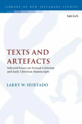 Texty a artefakty: Vybrané eseje o textové kritice a raných křesťanských rukopisech - Texts and Artefacts: Selected Essays on Textual Criticism and Early Christian Manuscripts