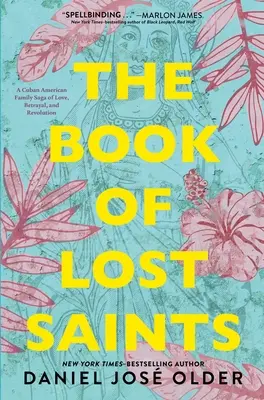 Kniha ztracených svatých: Sága o lásce, zradě a revoluci v kubánsko-americké rodině: Sága o ztracených vězních - The Book of Lost Saints: A Cuban American Family Saga of Love, Betrayal, and Revolution