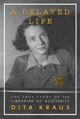 Opožděný život: Pravdivý příběh knihovníka z Osvětimi - A Delayed Life: The True Story of the Librarian of Auschwitz
