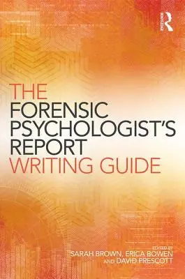 Průvodce psaním zpráv pro forenzní psychology - The Forensic Psychologist's Report Writing Guide