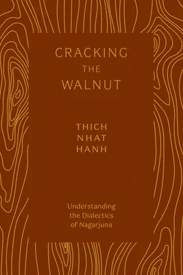Rozlousknutí ořechu: Pochopení dialektiky Nágárdžuny: komentář a výklad - Cracking the Walnut: Understanding the Dialectics of Nagarjuna