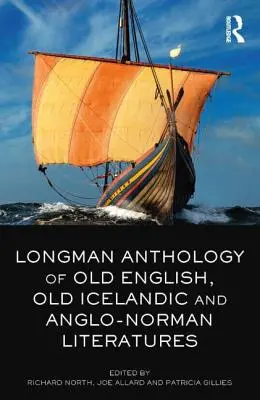 The Longman Anthology of Old English, Old Icelandic, and Anglo-Norman Literatures (Longmanova antologie staroanglické, staroislandské a anglo-normanské literatury) - The Longman Anthology of Old English, Old Icelandic, and Anglo-Norman Literatures