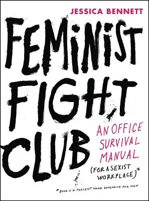 Feministický klub rváčů: Příručka pro přežití na sexistickém pracovišti - Feminist Fight Club: An Office Survival Manual for a Sexist Workplace