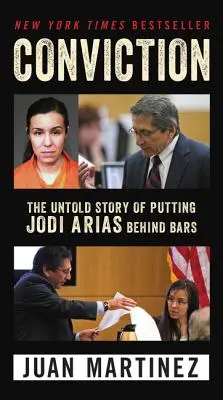 Přesvědčení: Nevyprávěný příběh o tom, jak se Jodi Ariasová dostala za mříže. - Conviction: The Untold Story of Putting Jodi Arias Behind Bars