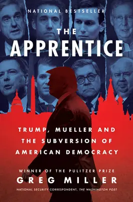 The Apprentice: Trump, Mueller a rozvrat americké demokracie - The Apprentice: Trump, Mueller and the Subversion of American Democracy