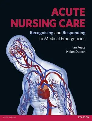 Akutní ošetřovatelská péče: Rozpoznávání a reakce na naléhavé zdravotní situace - Acute Nursing Care: Recognising and Responding to Medical Emergencies