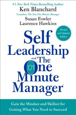 Self Leadership a One Minute Manager: Získejte způsob myšlení a dovednosti, které vám pomohou získat to, co potřebujete k úspěchu. - Self Leadership and the One Minute Manager: Gain the Mindset and Skillset for Getting What You Need to Succeed
