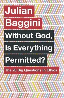 Je bez Boha všechno dovoleno? 20 velkých otázek etiky - Without God, Is Everything Permitted?: The 20 Big Questions in Ethics