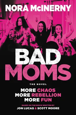 Špatné mámy: román - Bad Moms: The Novel