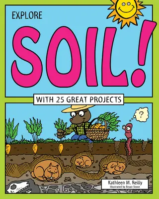 Prozkoumejte půdu!: S 25 skvělými projekty - Explore Soil!: With 25 Great Projects