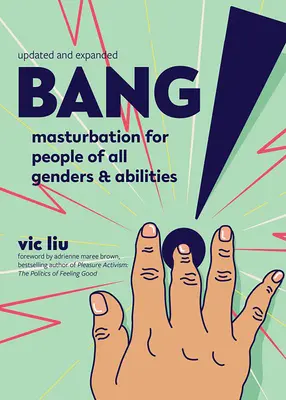 Bang! Masturbace pro lidi všech pohlaví a schopností - Bang!: Masturbation for People of All Genders and Abilities