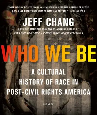 Kdo jsme: Kulturní dějiny rasy v Americe po roce občanských práv (Who We Be: A Cultural History of Race in Post-Civil Rights America) - Who We Be: A Cultural History of Race in Post-Civil Rights America