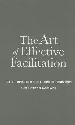 Umění efektivní facilitace: Efektivní efektivita: reflexe pedagogů v oblasti sociální spravedlnosti - The Art of Effective Facilitation: Reflections From Social Justice Educators