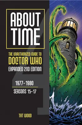 About Time 4: The Unauthorized Guide to Doctor Who (Seasons 15 to 17) [Second Edition]: The Unauthorized Guide to Doctor Who (Seasons 15 to 17) [Second Edition]: 2. díl - About Time 4: The Unauthorized Guide to Doctor Who (Seasons 15 to 17) [Second Edition]: Volume 2