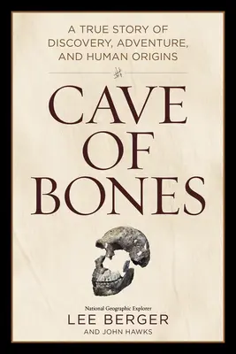 Jeskyně kostí: Pravdivý příběh o objevu, dobrodružství a původu člověka - Cave of Bones: A True Story of Discovery, Adventure, and Human Origins